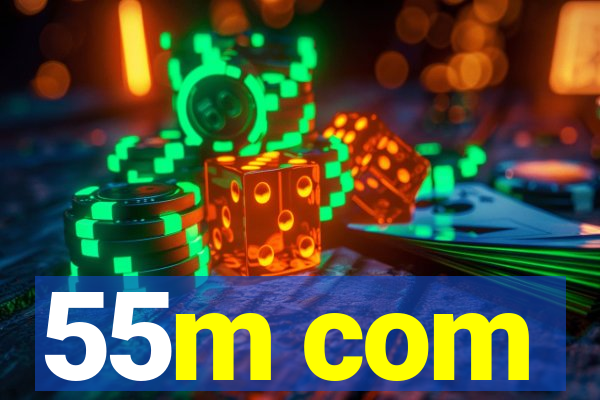 55m com